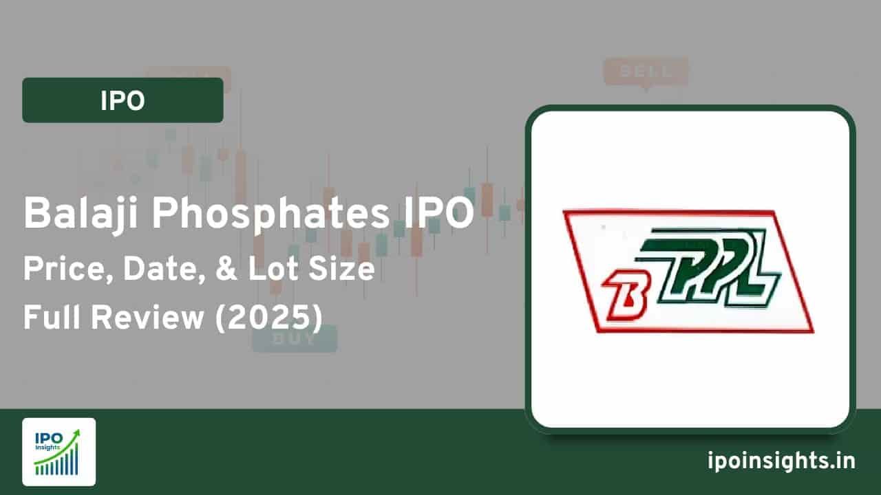 Balaji Phosphates IPO Price, Date, & Lot Size – Full Review (2025)