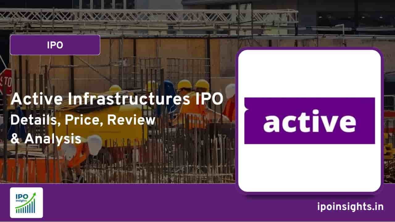 Active Infrastructures IPO Details, Price, Review & Analysis