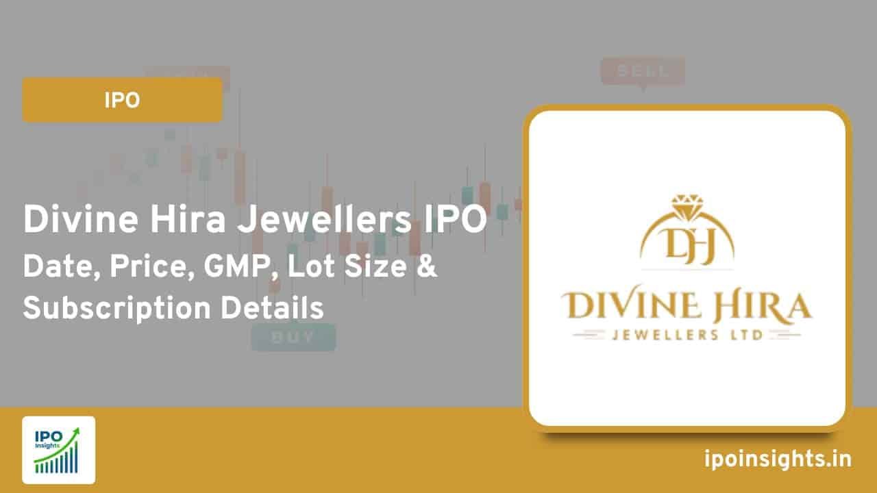 Divine Hira Jewellers IPO – Date, Price, GMP, Lot Size & Subscription Details