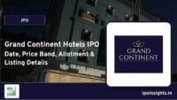 Grand Continent Hotels IPO Date, Price Band, Allotment & Listing Details