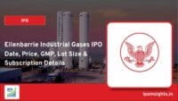 Ellenbarrie Industrial Gases IPO – Date, Price, GMP, Lot Size & Subscription Details