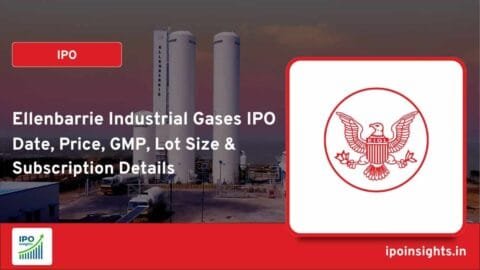 Ellenbarrie Industrial Gases IPO – Date, Price, GMP, Lot Size & Subscription Details
