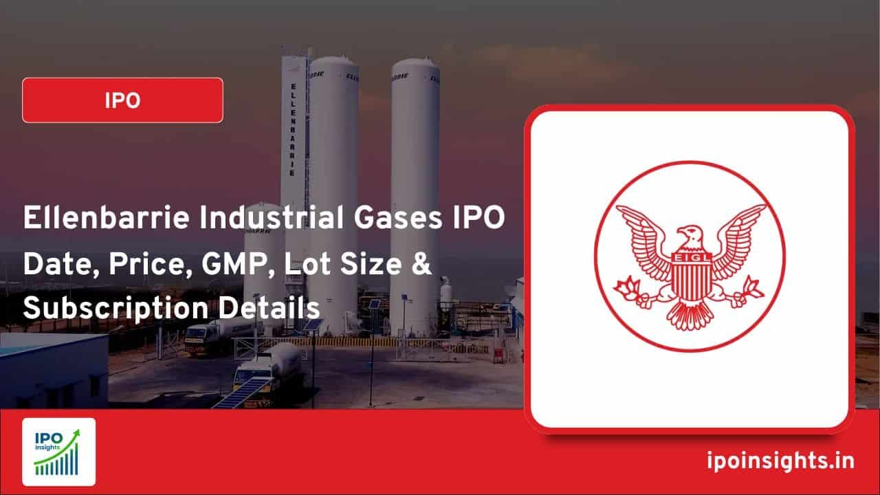 Ellenbarrie Industrial Gases IPO – Date, Price, GMP, Lot Size & Subscription Details