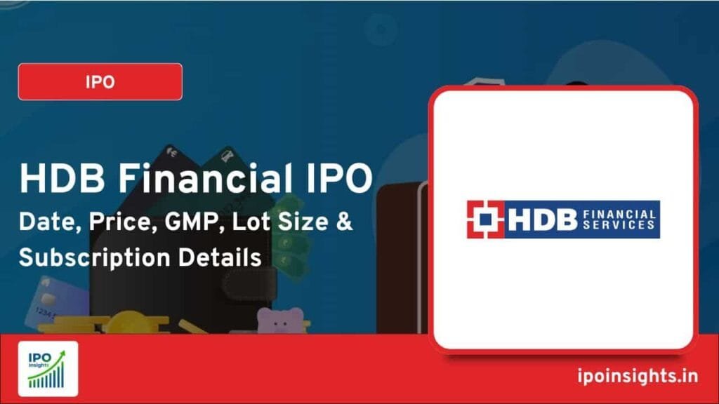 HDB Financial IPO Open Date, Price, Allotment & Listing Details