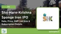 Shri Hare-Krishna Sponge Iron IPO Open Date, Price, Allotment & Listing Details