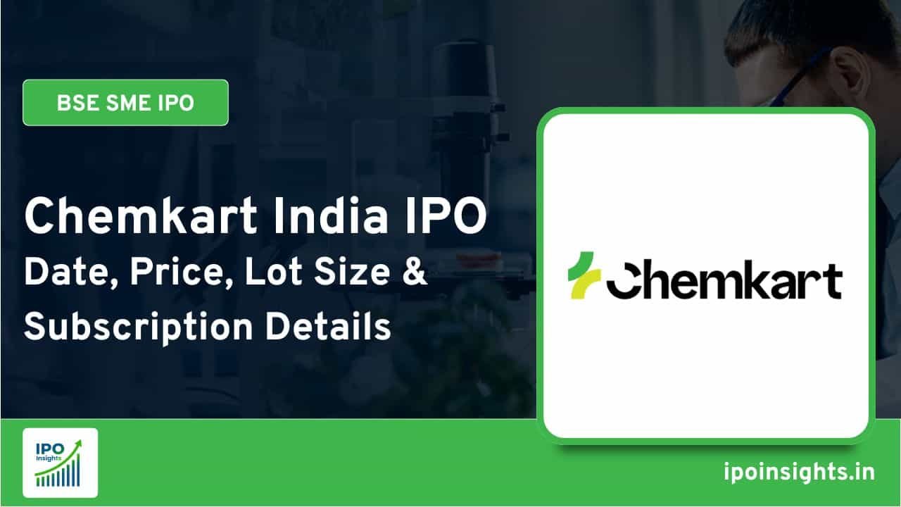 Chemkart India IPO – Date, Price, Lot Size & Subscription Details