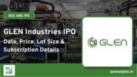 GLEN Industries IPO – Date, Price, Lot Size, Subscription Details