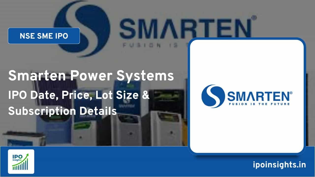 Smarten Power Systems IPO – Date, Price, Lot Size, Subscription Details