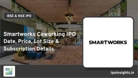 Smartworks Coworking Spaces IPO – Date, Price, Lot Size, Subscription Details