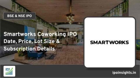 Smartworks Coworking Spaces IPO – Date, Price, Lot Size, Subscription Details