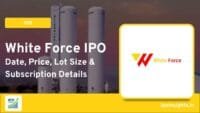 White Force IPO - Date, Price, Lot Size & Subscription Details
