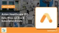 Anlon Healthcare IPO – Date, Price, Lot Size, Subscription Details