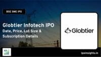 Globtier Infotech IPO – Date, Price, Lot Size, Subscription Details