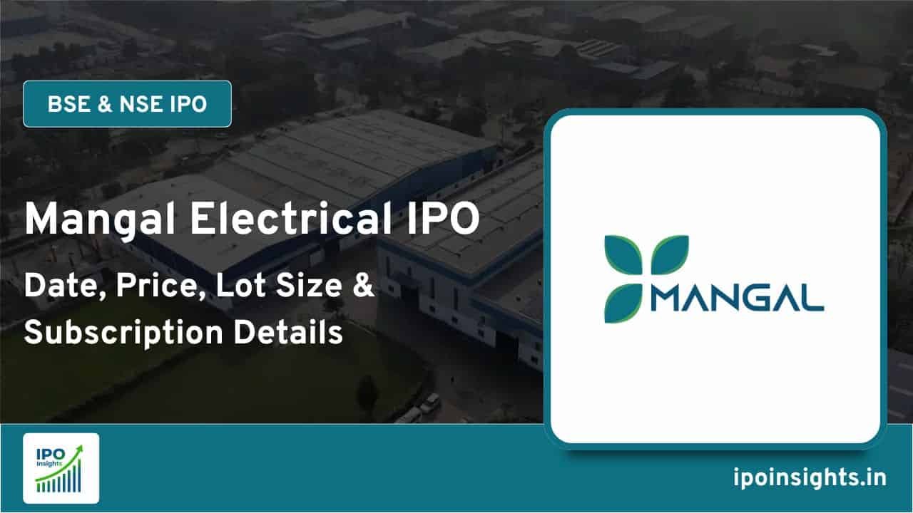 Mangal Electrical IPO – Date, Price, Lot Size, Subscription Details