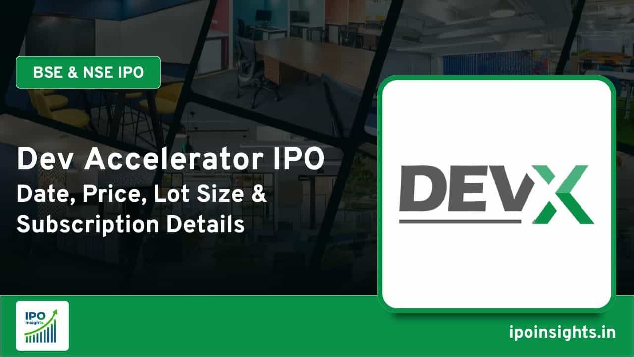 Dev Accelerator IPO Date, Price, Lot Size, Subscription Details