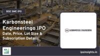 Karbonsteel Engineering IPO Date, Price, Lot Size, Subscription Details