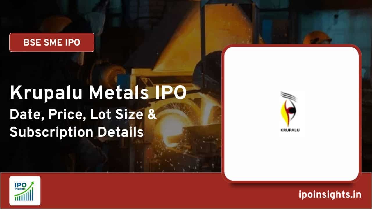 Krupalu Metals IPO Date, Price, Lot Size, Subscription Details