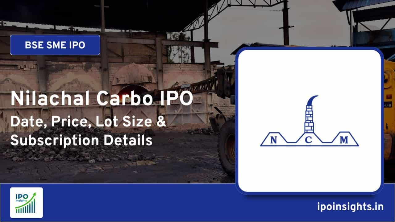 Nilachal Carbo IPO Date, Price, Lot Size, Subscription Details