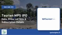 Taurian MPS IPO Date, Price, Lot Size, Subscription Details