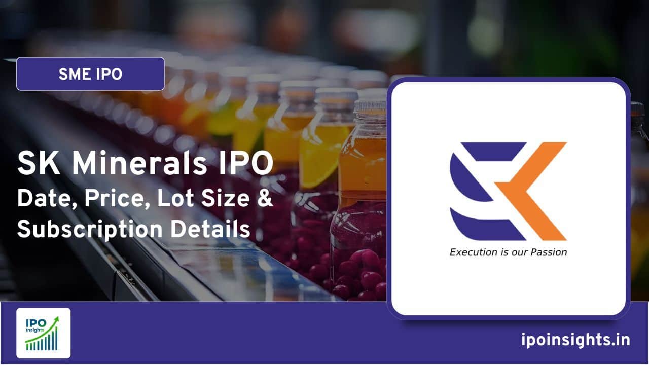 SK Minerals IPO Date, Price, Lot Size, Subscription Details