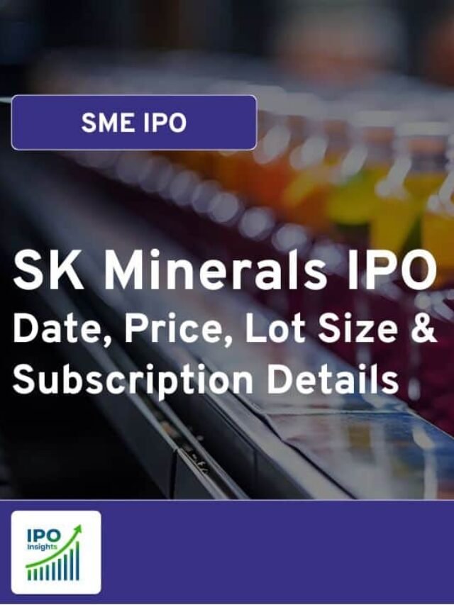 SK Minerals IPO Date, Price, Lot Size, Subscription Details