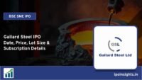 Gallard Steel IPO Date, Price, Lot Size, Subscription Details