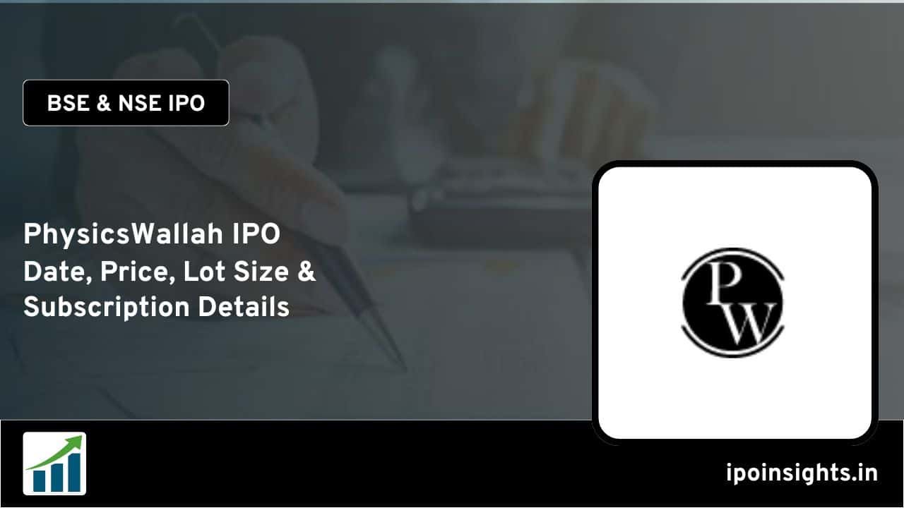 PhysicsWallah IPO Date, Price, Lot Size, Subscription Details