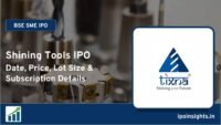 Shining Tools IPO Date, Price, Lot Size, Subscription Details